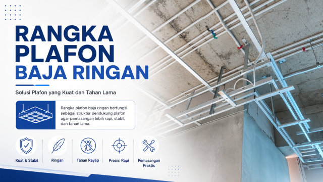 Rangka Plafon Baja Ringan: Solusi Plafon yang Kuat dan Tahan Lama